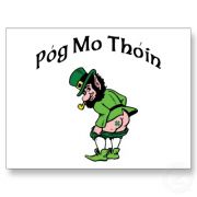 Póg mo thóin, I am Irish, το αντίστοιχο του Kiss me, I am Greek (από poniroskylo, 04/04/11)